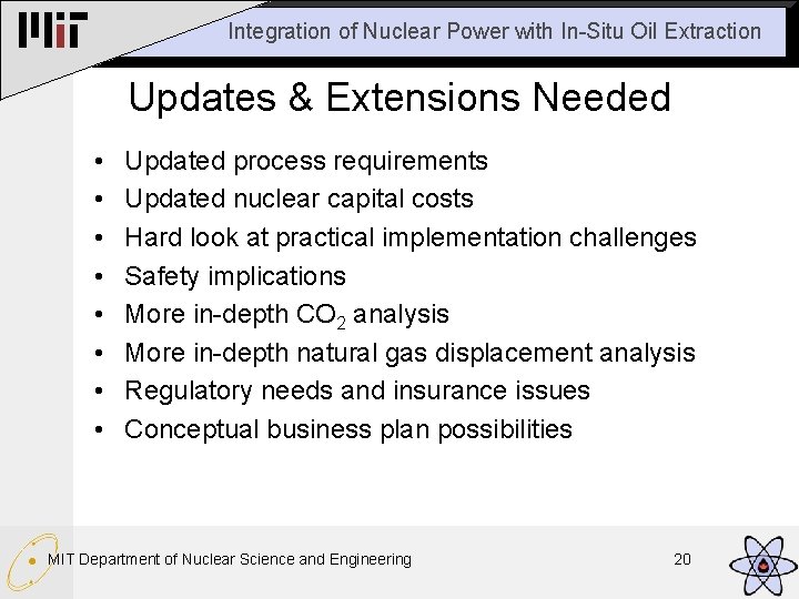 Integration of Nuclear Power with In-Situ Oil Extraction Updates & Extensions Needed • •