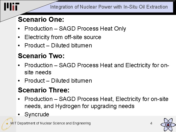 Integration of Nuclear Power with In-Situ Oil Extraction Scenario One: • Production – SAGD