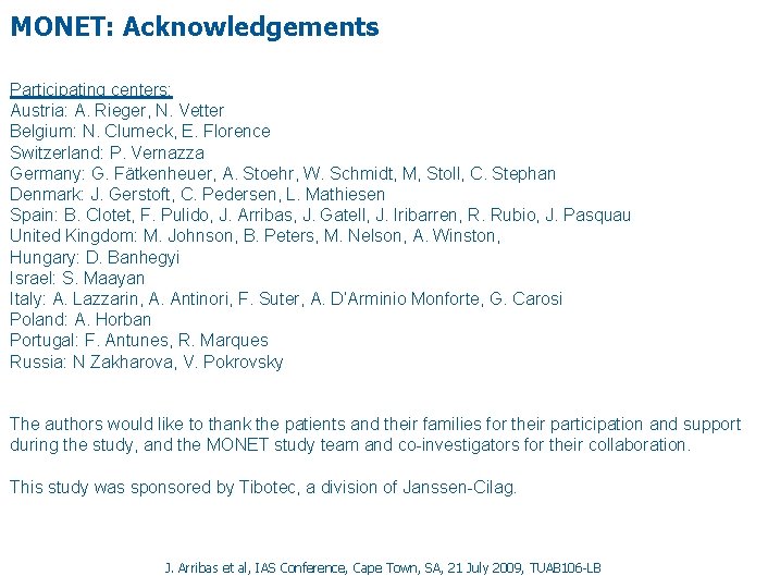 MONET: Acknowledgements Participating centers: Austria: A. Rieger, N. Vetter Belgium: N. Clumeck, E. Florence