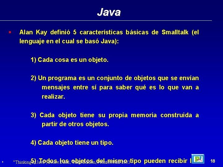 Java Alan Kay definió 5 características básicas de Smalltalk (el lenguaje en el cual