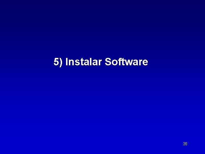 5) Instalar Software 35 