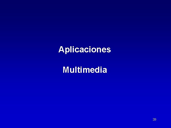 Aplicaciones Multimedia 39 