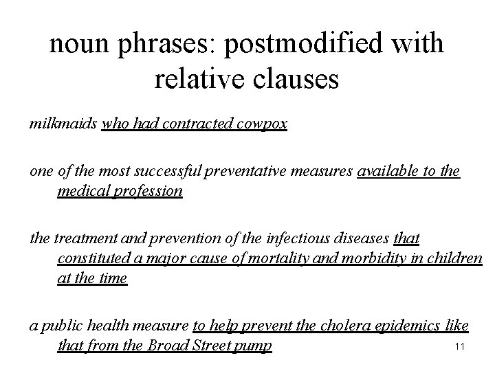 noun phrases: postmodified with relative clauses milkmaids who had contracted cowpox one of the