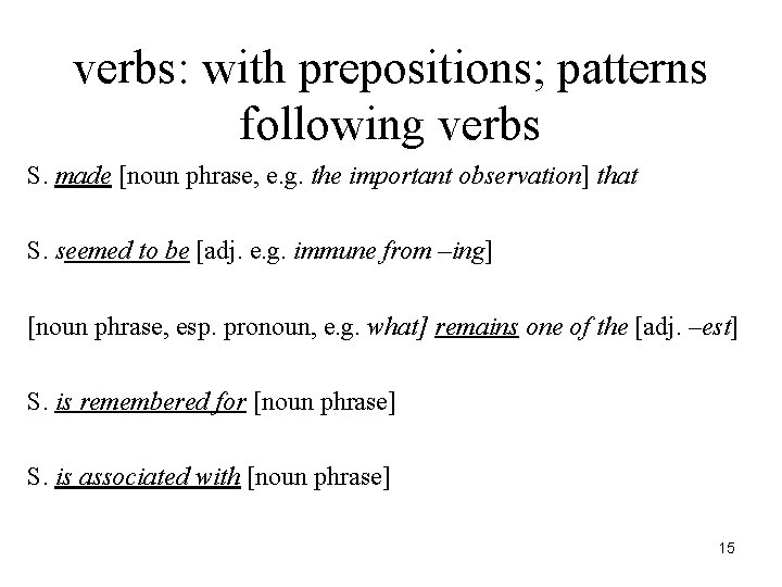 verbs: with prepositions; patterns following verbs S. made [noun phrase, e. g. the important