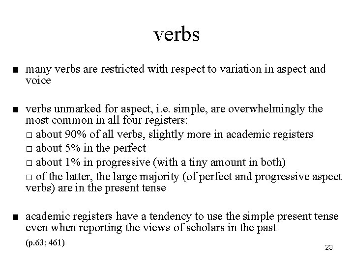 verbs ■ many verbs are restricted with respect to variation in aspect and voice