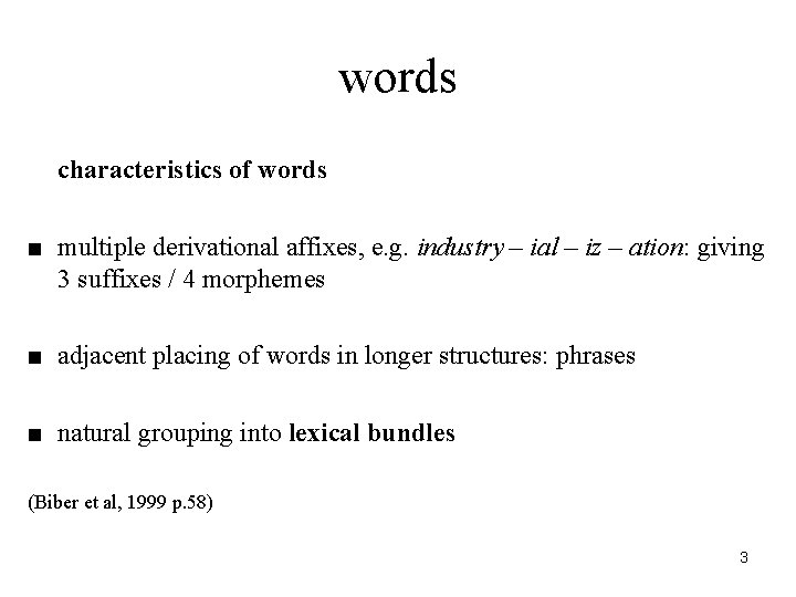 words characteristics of words ■ multiple derivational affixes, e. g. industry – ial –