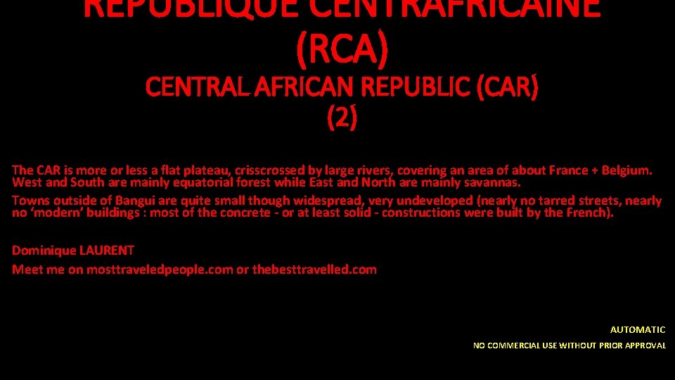 REPUBLIQUE CENTRAFRICAINE (RCA) CENTRAL AFRICAN REPUBLIC (CAR) (2) The CAR is more or less