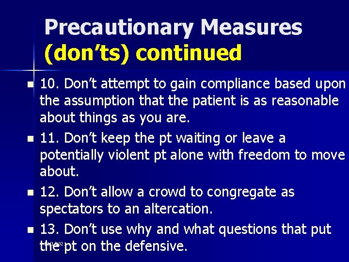 Precautionary Measures (don’ts) continued n n 10. Don’t attempt to gain compliance based upon