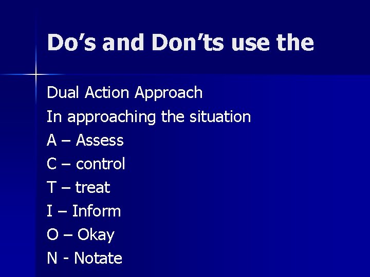 Do’s and Don’ts use the Dual Action Approach In approaching the situation A –