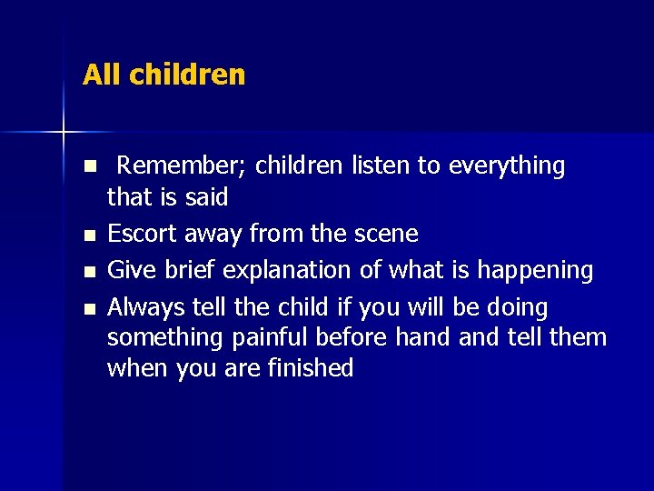 All children n n Remember; children listen to everything that is said Escort away
