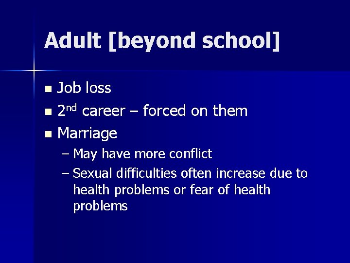 Adult [beyond school] Job loss n 2 nd career – forced on them n