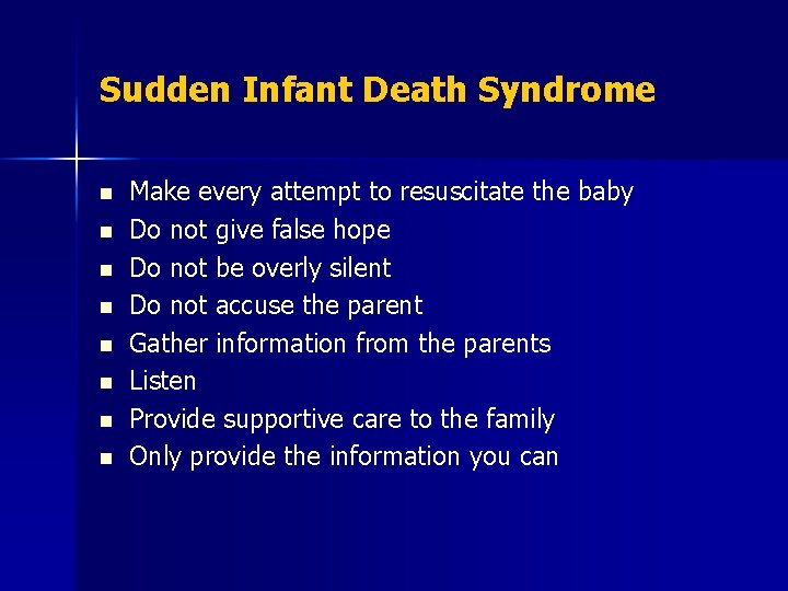 Sudden Infant Death Syndrome n n n n Make every attempt to resuscitate the