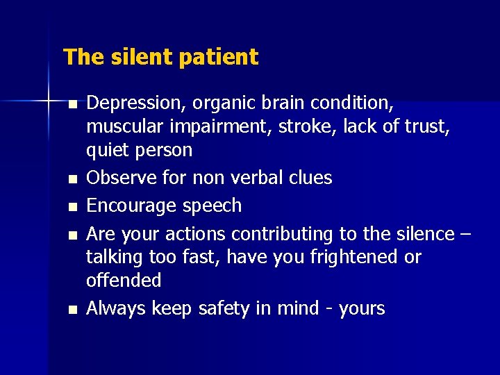 The silent patient n n n Depression, organic brain condition, muscular impairment, stroke, lack