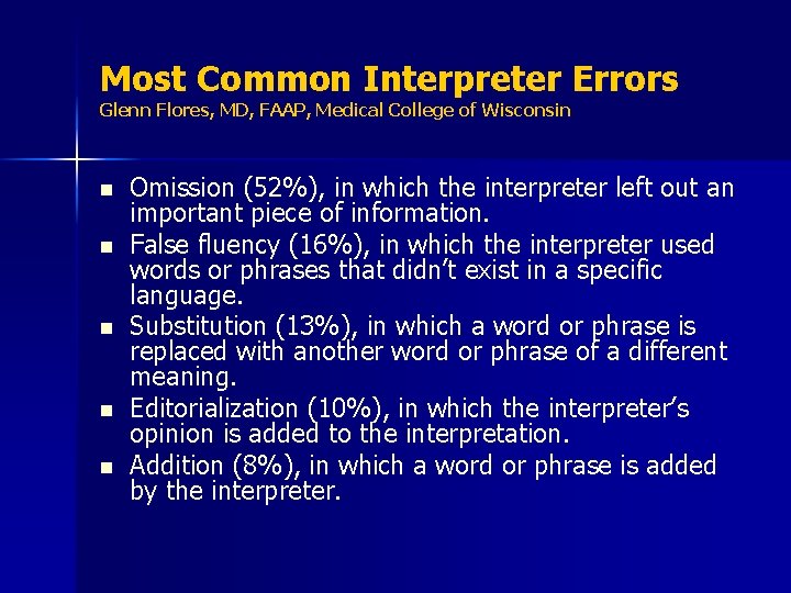 Most Common Interpreter Errors Glenn Flores, MD, FAAP, Medical College of Wisconsin n n