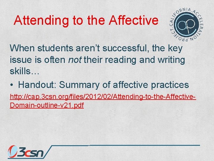 Attending to the Affective When students aren’t successful, the key issue is often not