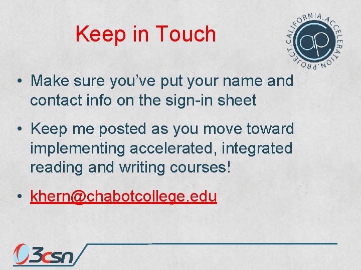 Keep in Touch • Make sure you’ve put your name and contact info on