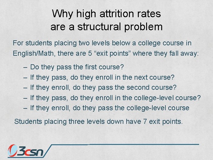 Why high attrition rates are a structural problem For students placing two levels below