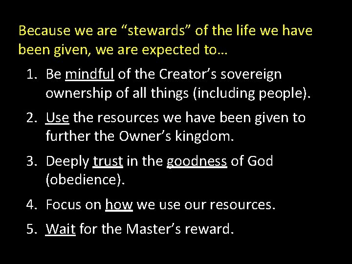 Because we are “stewards” of the life we have been given, we are expected