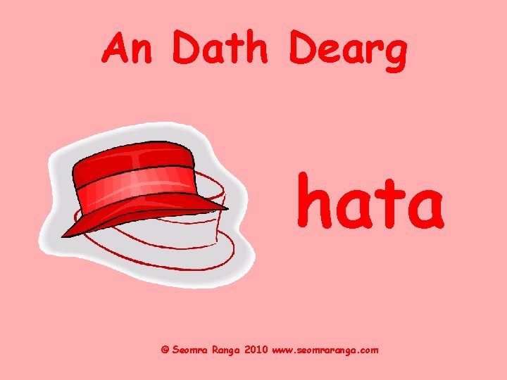 An Dath Dearg hata © Seomra Ranga 2010 www. seomraranga. com 