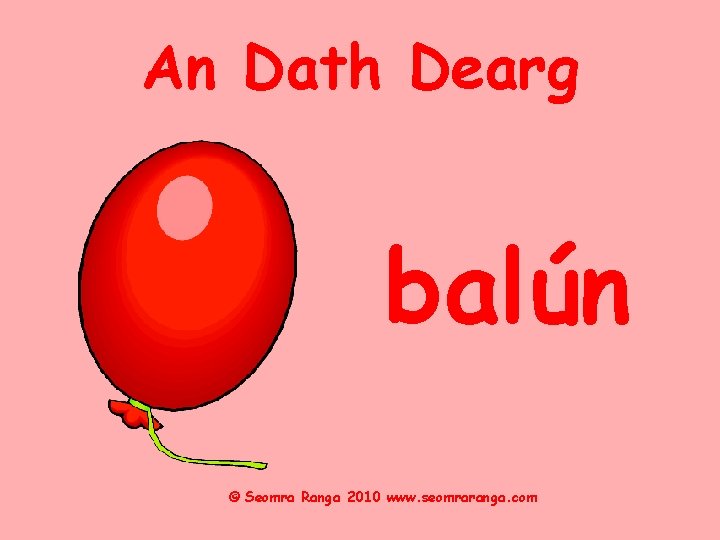 An Dath Dearg balún © Seomra Ranga 2010 www. seomraranga. com 