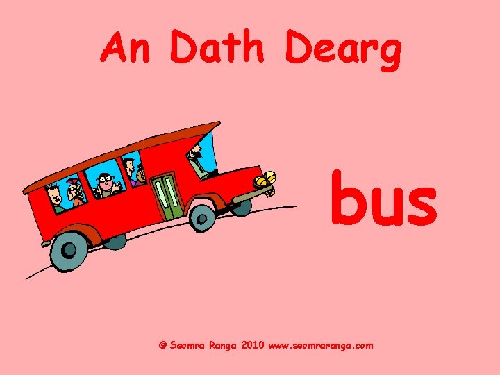 An Dath Dearg bus © Seomra Ranga 2010 www. seomraranga. com 