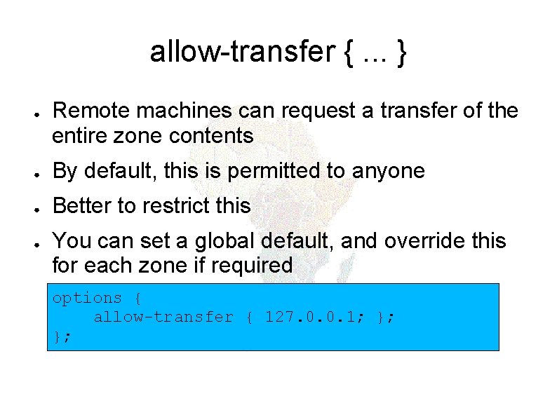 allow-transfer {. . . } ● Remote machines can request a transfer of the