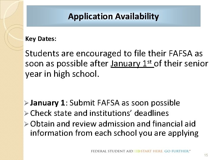 Application Availability Key Dates: Students are encouraged to file their FAFSA as soon as