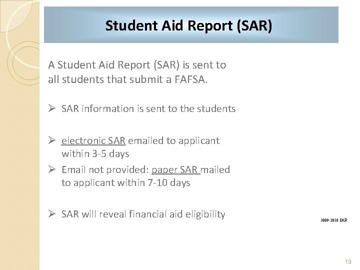 Student Aid Report (SAR) A Student Aid Report (SAR) is sent to all students