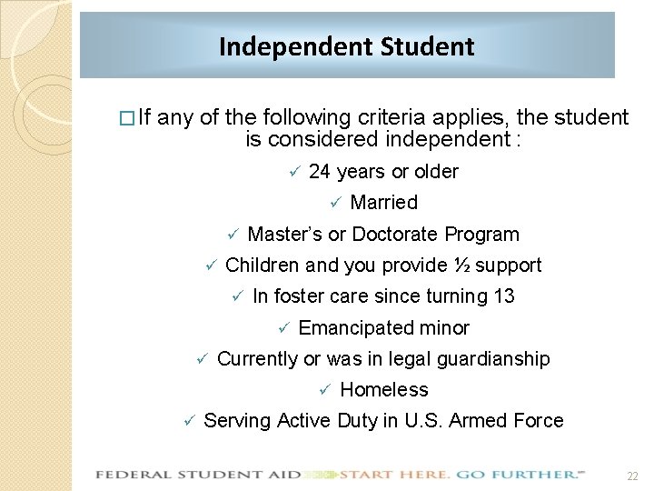 Independent Student � If any of the following criteria applies, the student is considered