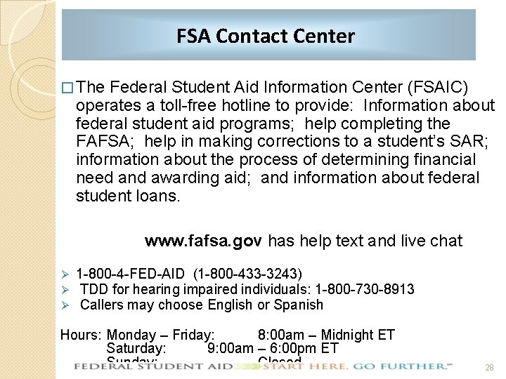 FSA Contact Center � The Federal Student Aid Information Center (FSAIC) operates a toll-free