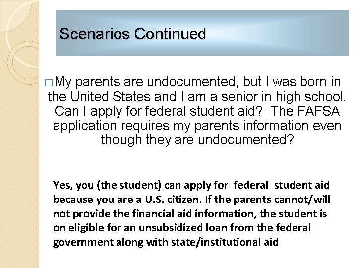 Scenarios Continued � My parents are undocumented, but I was born in the United