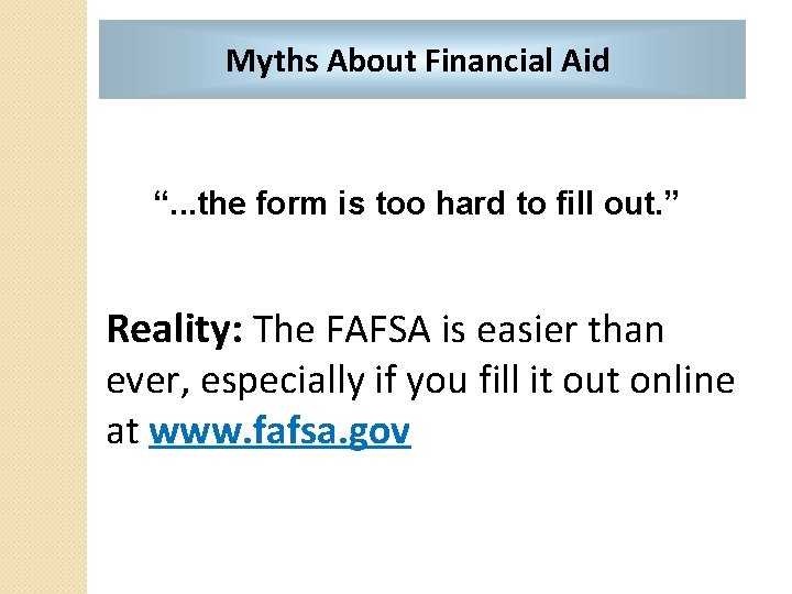 Myths About Financial Aid “. . . the form is too hard to fill