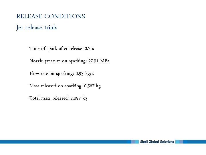 RELEASE CONDITIONS Jet release trials Time of spark after release: 0. 7 s Nozzle