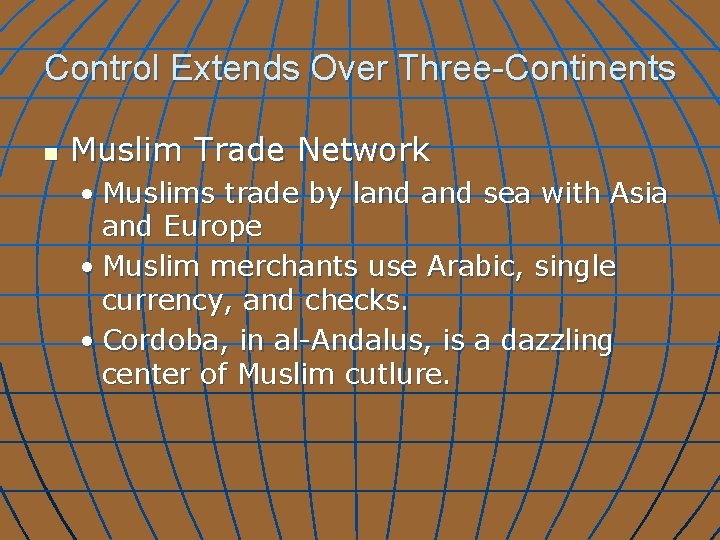 Control Extends Over Three-Continents n Muslim Trade Network • Muslims trade by land sea