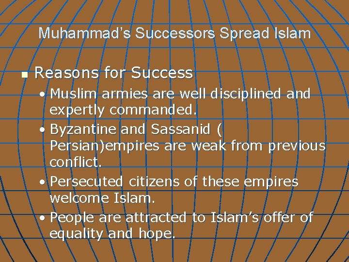 Muhammad’s Successors Spread Islam n Reasons for Success • Muslim armies are well disciplined