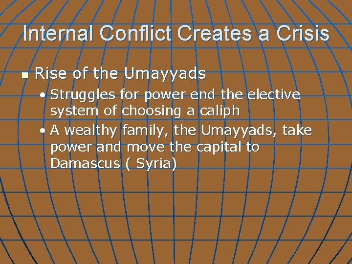 Internal Conflict Creates a Crisis n Rise of the Umayyads • Struggles for power