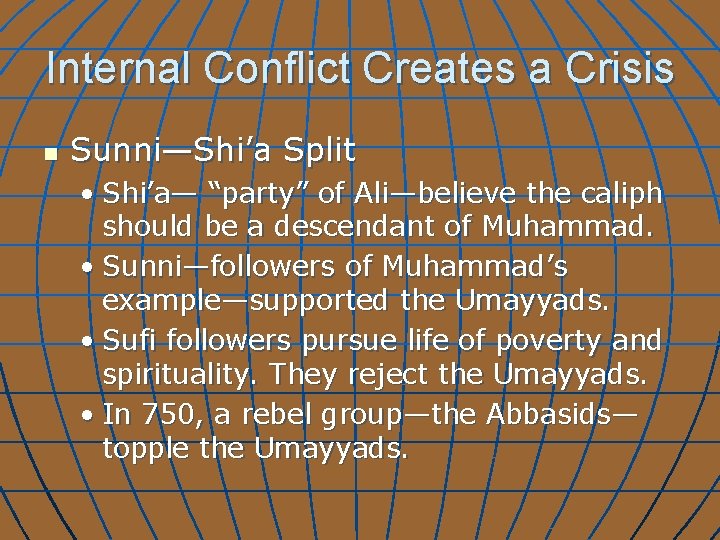 Internal Conflict Creates a Crisis n Sunni—Shi’a Split • Shi’a— “party” of Ali—believe the