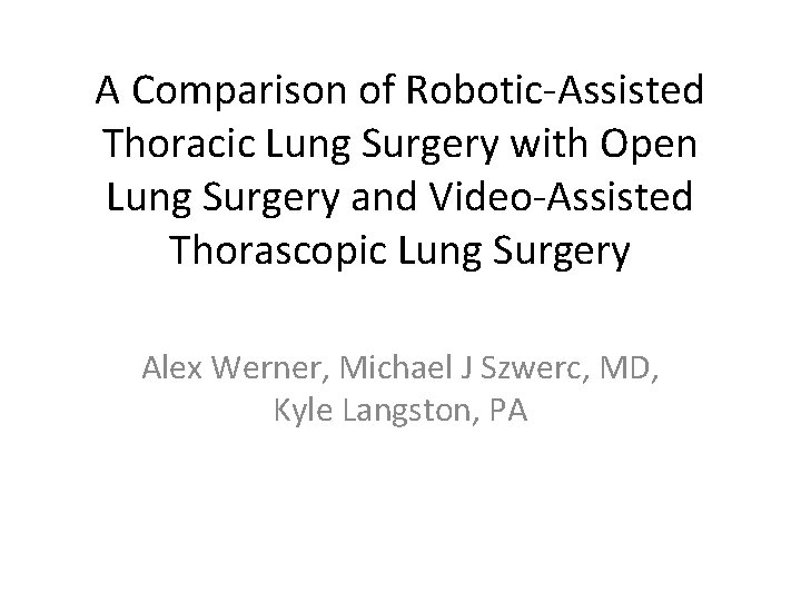 A Comparison of Robotic-Assisted Thoracic Lung Surgery with Open Lung Surgery and Video-Assisted Thorascopic