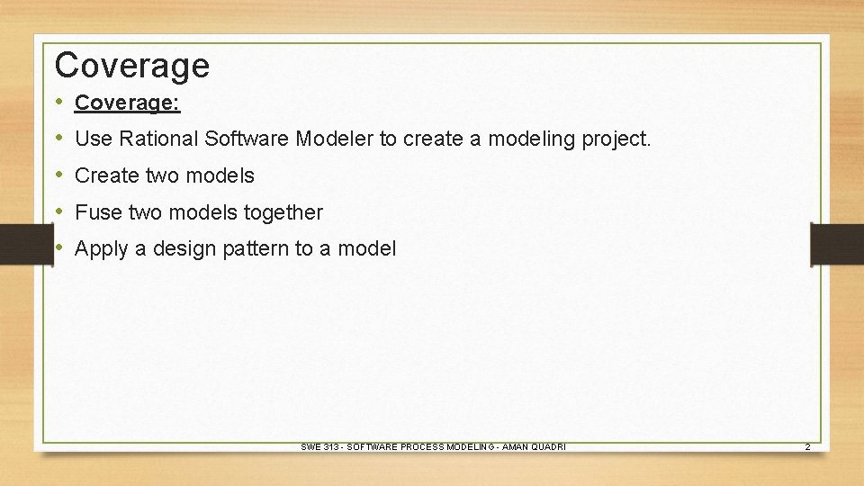 Coverage • • • Coverage: Use Rational Software Modeler to create a modeling project.