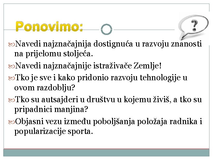 Ponovimo: Navedi najznačajnija dostignuća u razvoju znanosti na prijelomu stoljeća. Navedi najznačajnije istraživače Zemlje!