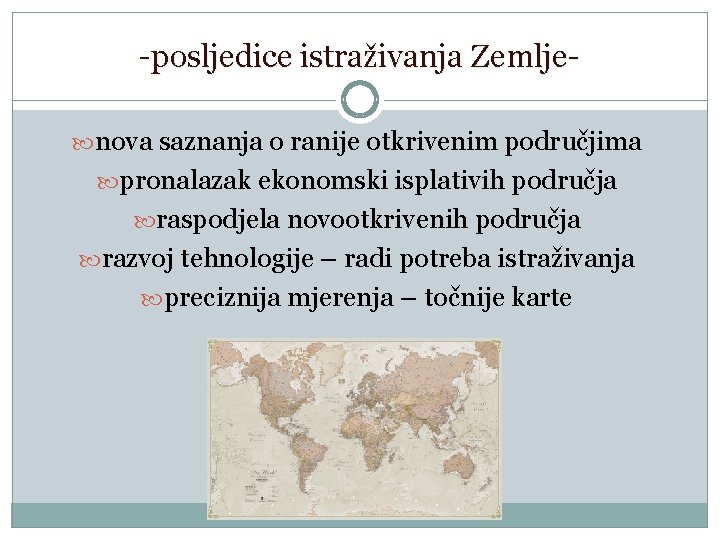 -posljedice istraživanja Zemlje nova saznanja o ranije otkrivenim područjima pronalazak ekonomski isplativih područja raspodjela