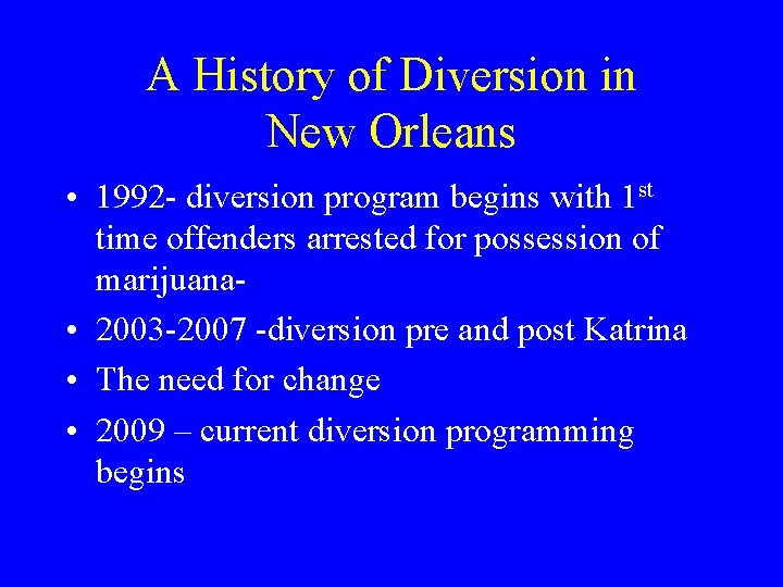 A History of Diversion in New Orleans • 1992 - diversion program begins with