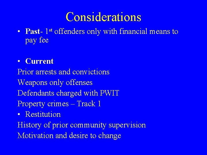 Considerations • Past- 1 st offenders only with financial means to pay fee •