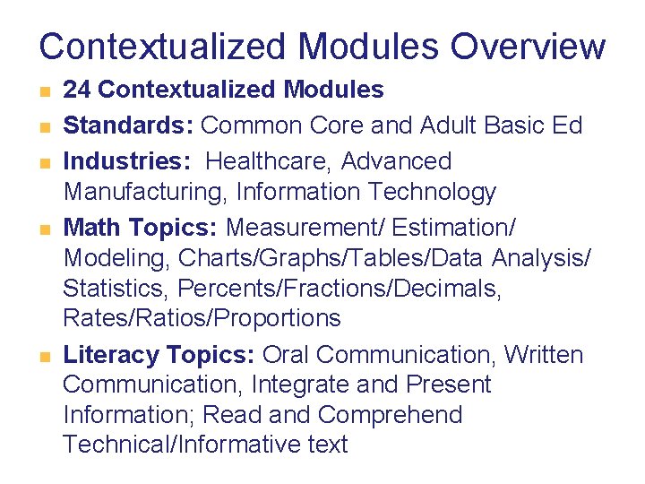 Contextualized Modules Overview n n n 24 Contextualized Modules Standards: Common Core and Adult