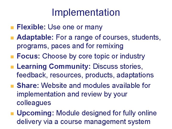 Implementation n n n Flexible: Use one or many Adaptable: For a range of