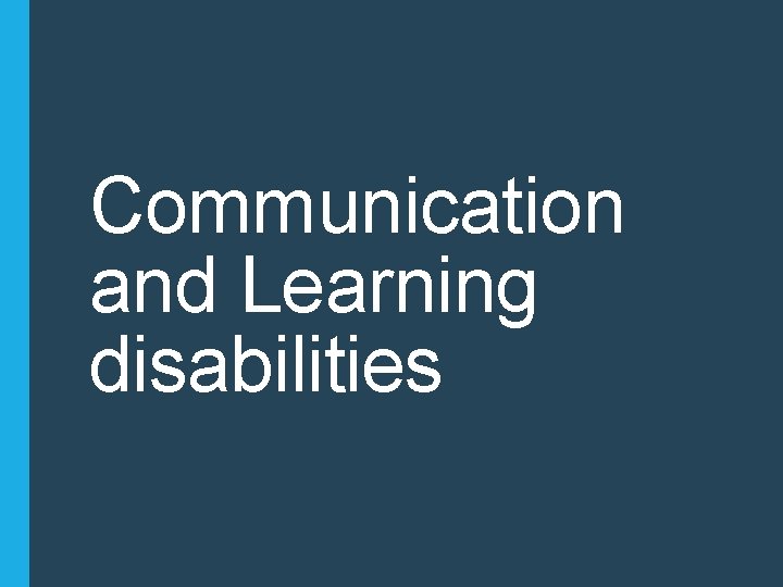 Communication and Learning disabilities 