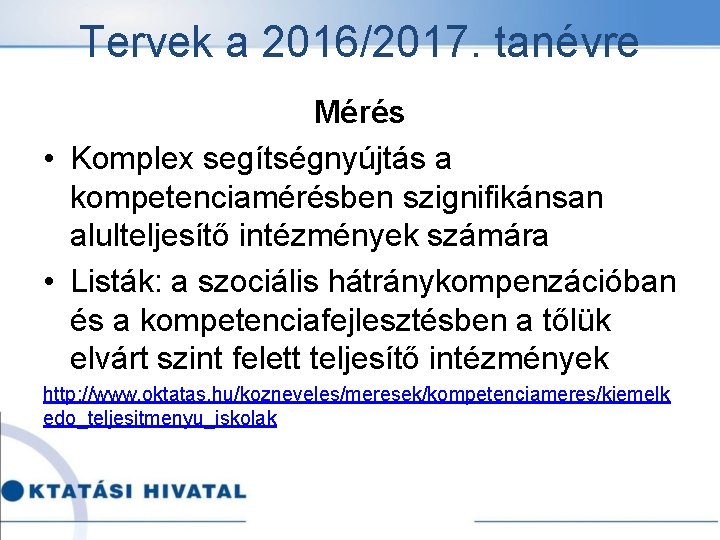 Tervek a 2016/2017. tanévre Mérés • Komplex segítségnyújtás a kompetenciamérésben szignifikánsan alulteljesítő intézmények számára