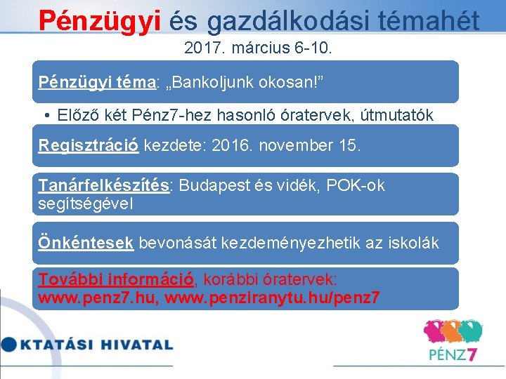 Pénzügyi és gazdálkodási témahét 2017. március 6 -10. Pénzügyi téma: „Bankoljunk okosan!” • Előző