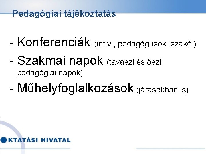 Pedagógiai tájékoztatás - Konferenciák (int. v. , pedagógusok, szaké. ) - Szakmai napok (tavaszi