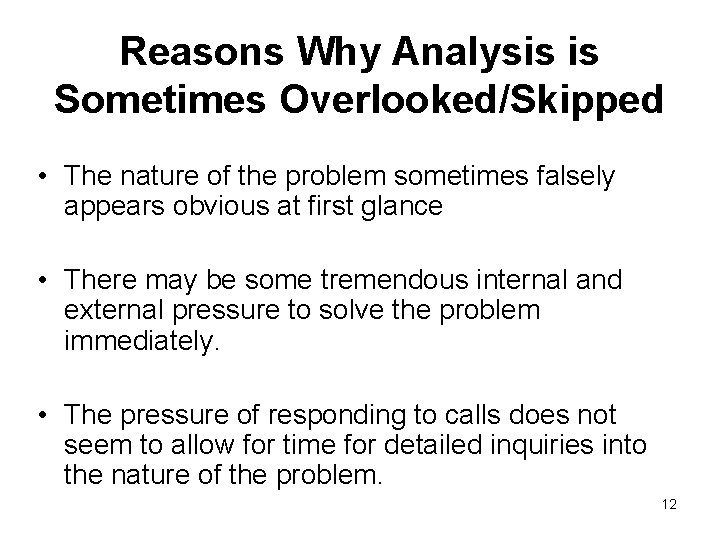 Reasons Why Analysis is Sometimes Overlooked/Skipped • The nature of the problem sometimes falsely Reasons Why Analysis is Sometimes Overlooked/Skipped • The nature of the problem sometimes falsely